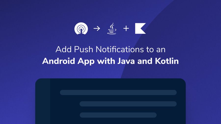 How to Add Push Notifications to an Android App with Java and Kotlin